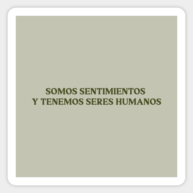 Somos sentimientos y tenemos seres humanos, green Sticker by Perezzzoso